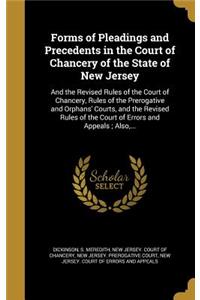 Forms of Pleadings and Precedents in the Court of Chancery of the State of New Jersey