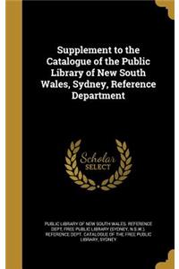 Supplement to the Catalogue of the Public Library of New South Wales, Sydney, Reference Department