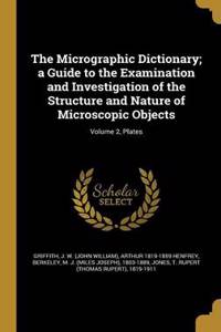 The Micrographic Dictionary; a Guide to the Examination and Investigation of the Structure and Nature of Microscopic Objects; Volume 2, Plates