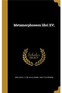 Metamorphoseon Libri XV;