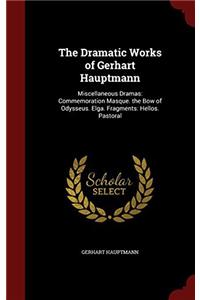 THE DRAMATIC WORKS OF GERHART HAUPTMANN: