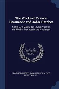 The Works of Francis Beaumont and John Fletcher