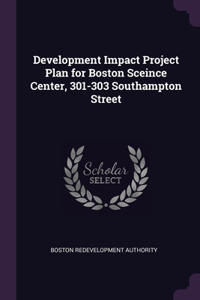 Development Impact Project Plan for Boston Sceince Center, 301-303 Southampton Street
