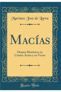 MacÃ­as: Drama HistÃ³rico En Cuatro Actos Y En Verso (Classic Reprint)