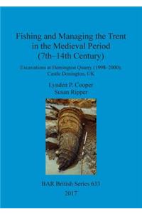 Fishing and Managing the Trent in the Medieval Period (7th-14th Century)