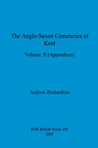 Anglo-Saxon Cemeteries of Kent, Volume II