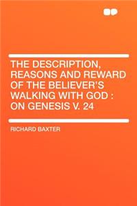 The Description, Reasons and Reward of the Believer's Walking with God: On Genesis V. 24