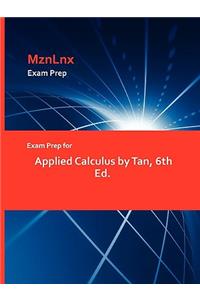 Exam Prep for Applied Calculus by Tan, 6th Ed.