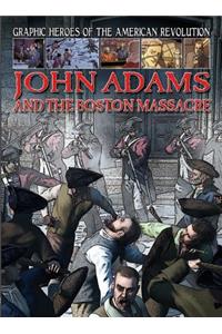 John Adams and the Boston Massacre