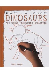 How to Draw Dinosaurs and Other Prehistoric Creatures