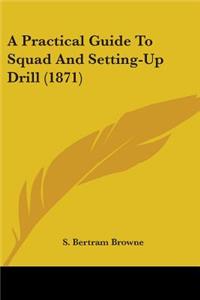 Practical Guide To Squad And Setting-Up Drill (1871)