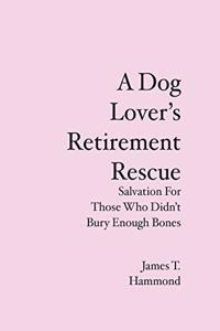 Dog Lover's Retirement Rescue