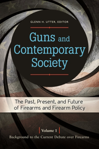 Guns and Contemporary Society [3 Volumes]