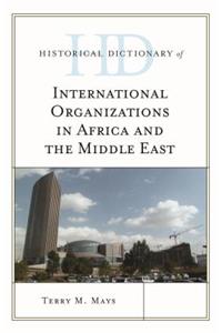 Historical Dictionary of International Organizations in Africa and the Middle East