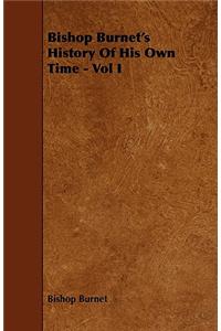 Bishop Burnet's History of His Own Time - Vol I