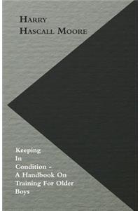 Keeping In Condition - A Handbook On Training For Older Boys