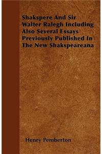 Shakspere And Sir Walter Ralegh Including Also Several Essays Previously Published In The New Shakspeareana