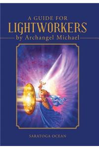 Guide for Lightworkers by Archangel Michael