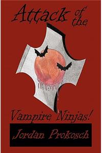 Attack of the Vampire Ninjas!
