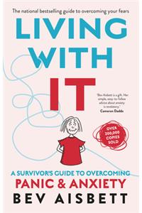 Living with It: A Survivor's Guide to Overcoming Panic and Anxiety