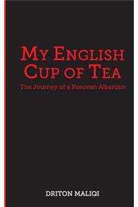 My English Cup of Tea: The Journey of a Kosovan Albanian