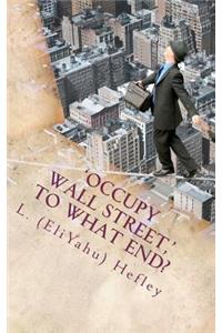 'Occupy Wall Street, ' To What End?