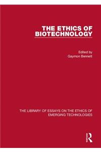The Ethics of Biotechnology