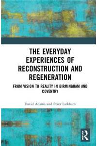 Everyday Experiences of Reconstruction and Regeneration