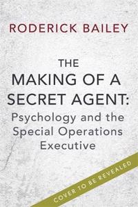 The Making of a Secret Agent: Psychology and the Special Operations Executive