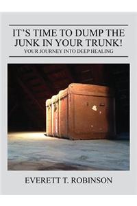 It's Time to Dump the Junk in Your Trunk! Your Journey Into Deep Healing