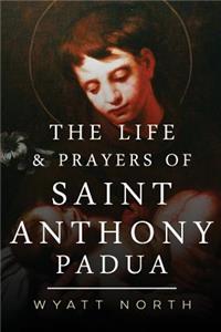 Life and Prayers of Saint Anthony of Padua