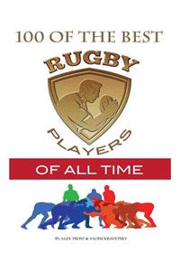 100 of the Best Rugby Players of All Time