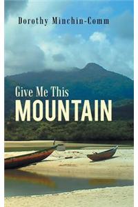 Give Me This Mountain
