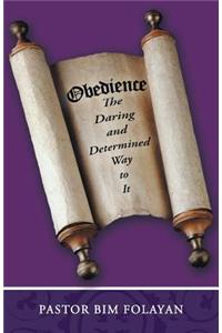 Obedience, the Daring and Determined Way to It
