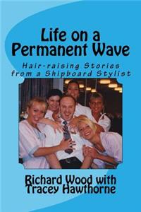 Life on a Permanent Wave