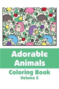 Adorable Animals Coloring Book (Volume 5)