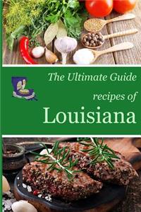 The Ultimate Guide: Recipes of Louisiana