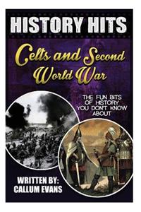 The Fun Bits of History You Don't Know about Celts and Second World War: Illustrated Fun Learning for Kids