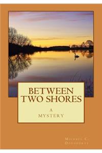 Between Two Shores