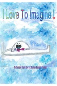 I Love to Imagine!