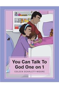 You Can Talk To God One on 1