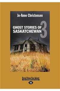 Ghost Stories of Saskatchewan 3 (Large Print 16pt)