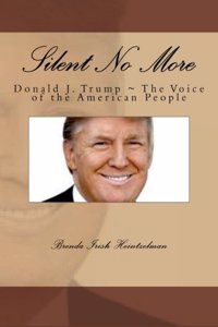 Silent No More: Donald J. Trump the Voice of the American People