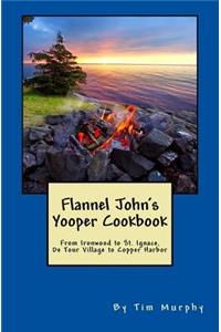 Flannel John's Yooper Cookbook