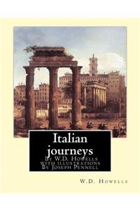 Italian journeys; By W.D. Howells with illustrations By Joseph Pennell