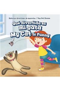 Qué Divertida Es Mi Gata / My Cat Is Funny