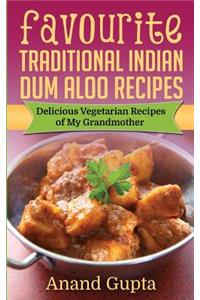 Favourite Traditional Indian Dum Aloo Recipes: Delicious Vegetarian Recipes of My Grandmother