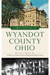 Brief History of Wyandot County, Ohio