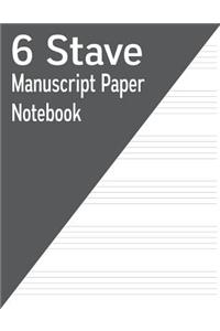 6 Stave Manuscript Paper Notebook: 120 Pages