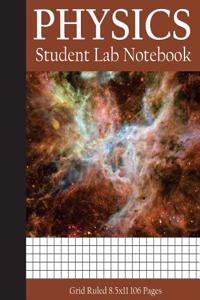 Physics: Student Lab Notebook for Science Student / College / Research - 8.5 X 11 Large Print (1/4 Inch Per Square) 106 Pages (